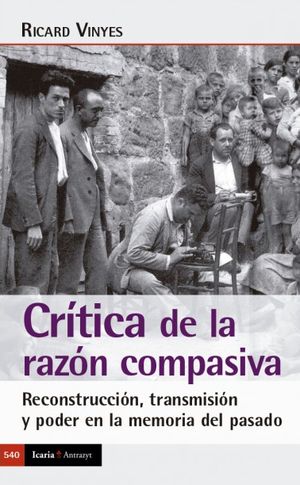 Cubierta del libro "Crítica de la razón compasiva. Reconstrucción, transmisión y poder en la memoria del pasado"